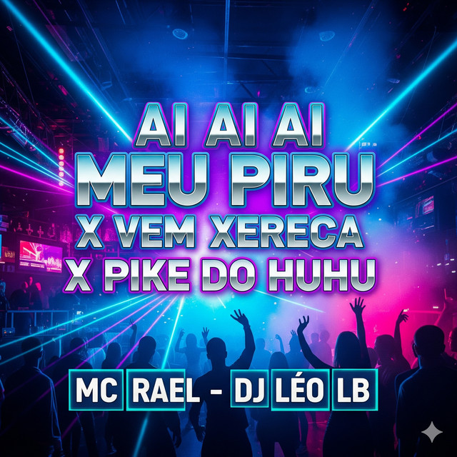 AI AI AI MEU PIRU X VEM XERECA X PIKE DO HUHU