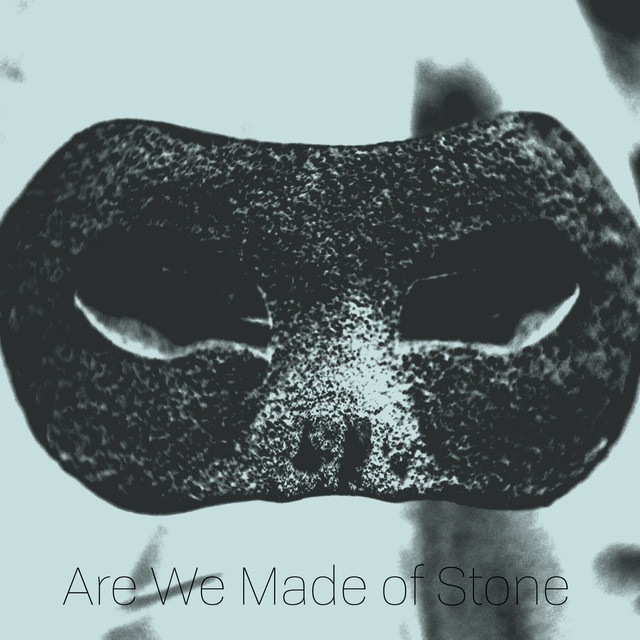 Are We Made of Stone