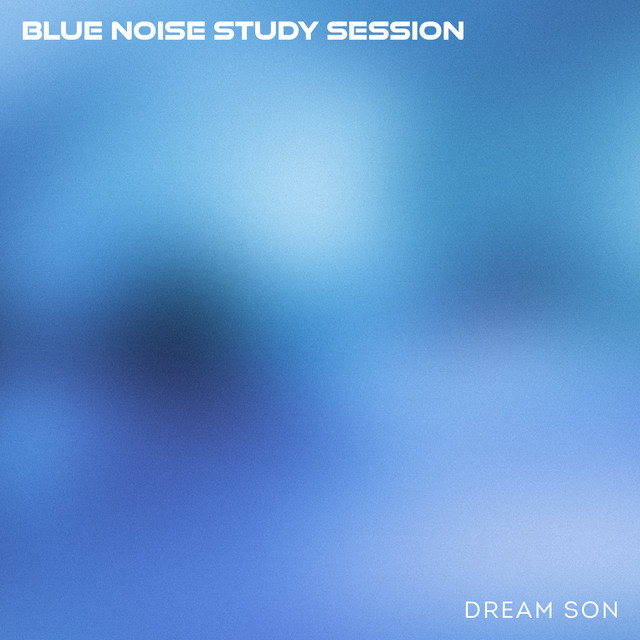 Blue Noise Study Session by Dream Son