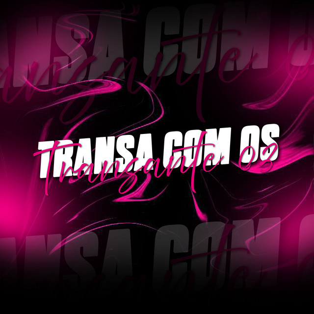 TRANSA COM OS TRANSANTE 3