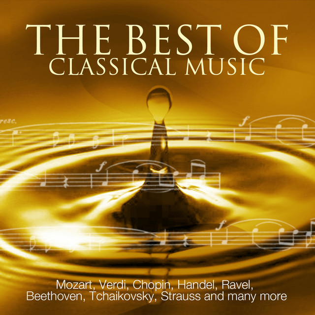 The Best Of Classical Music - Mozart, Beethoven, Dvorak, Grieg