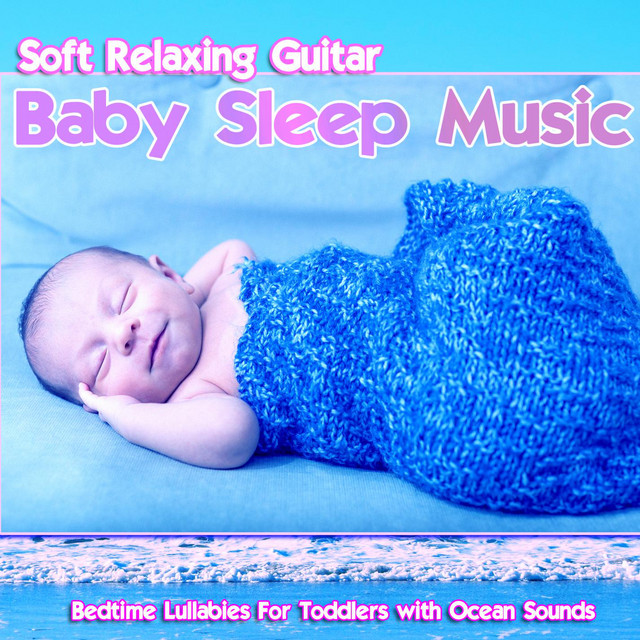 Soft Relaxing Guitar Baby Sleep Music: Bedtime Lullabies for Toddlers with Ocean Sounds