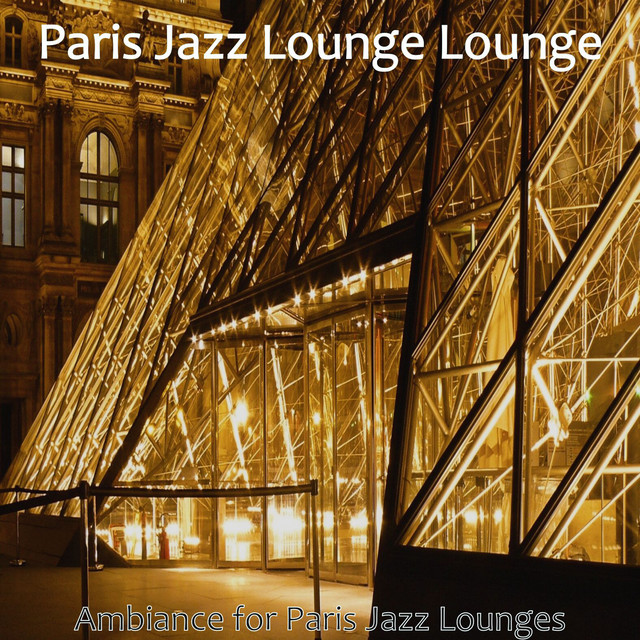Ambiance for Paris Jazz Lounges - Album by Paris Jazz Lounge Lounge ...