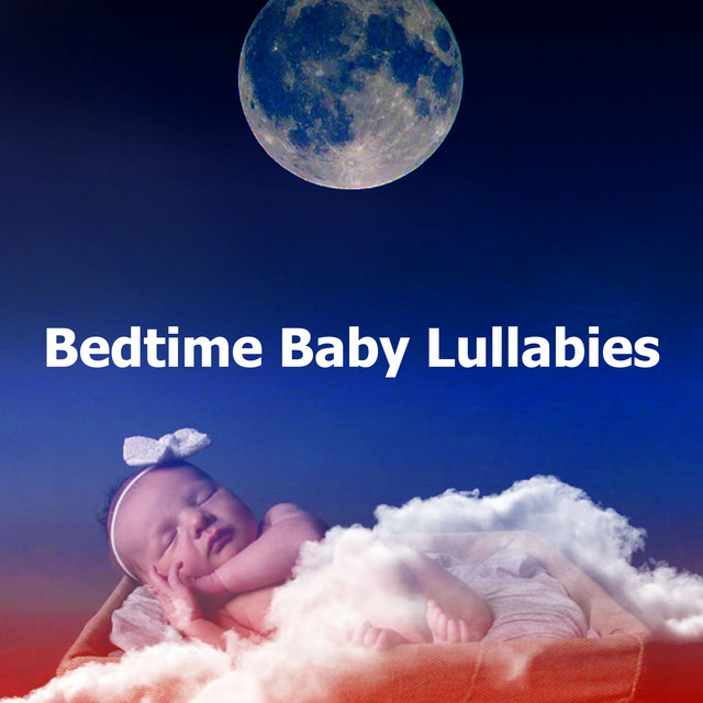 Bedtime Baby Lullabies - Album by Bedtime Baby Lullaby | Spotify