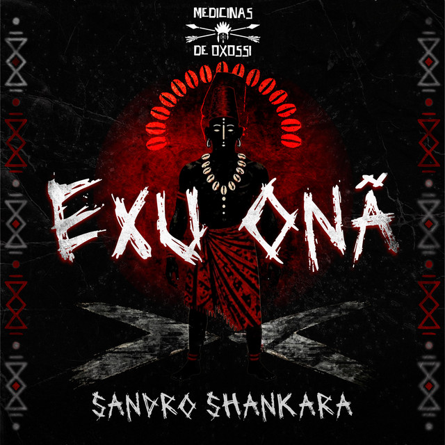 Medicinas de Oxossi, Sandro Shankara – Exu Onã - Meu Guardião