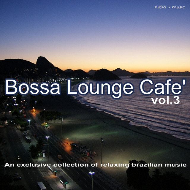Bossa Lounge Cafe Vol.3 - An Exclusive Collection Of Relaxing