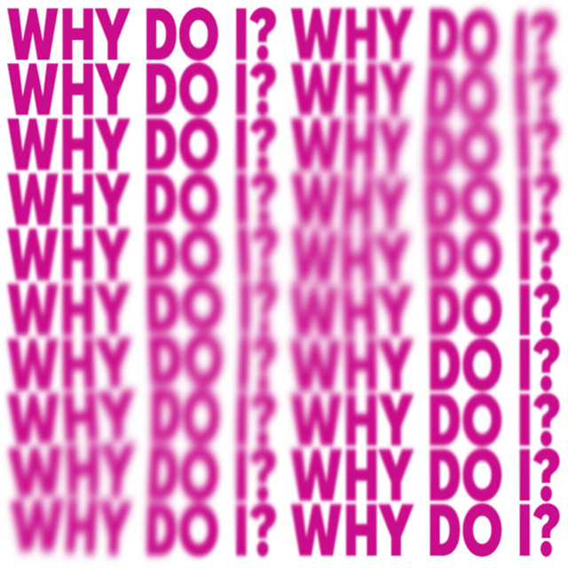 Why Do I? - Slowed