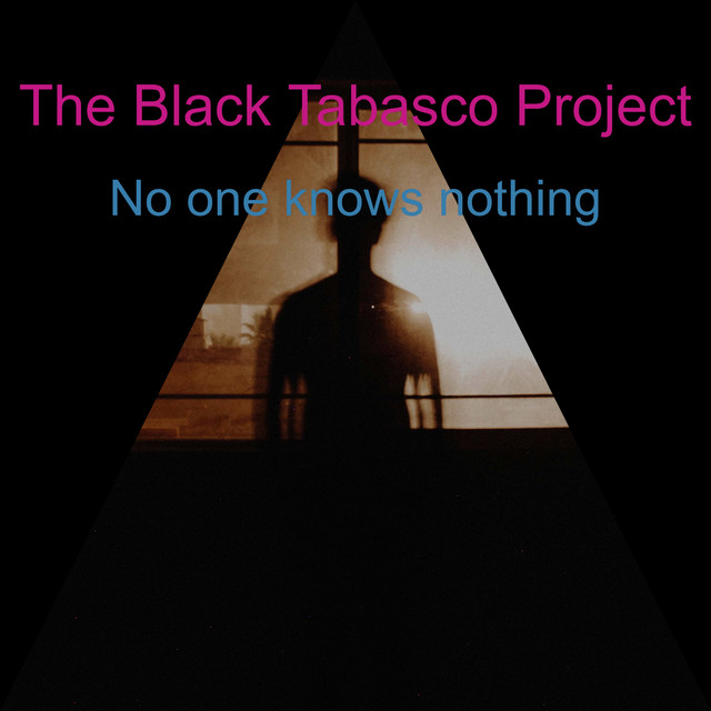 No One Knows Nothing - Single by The Black Tabasco Project | Spotify