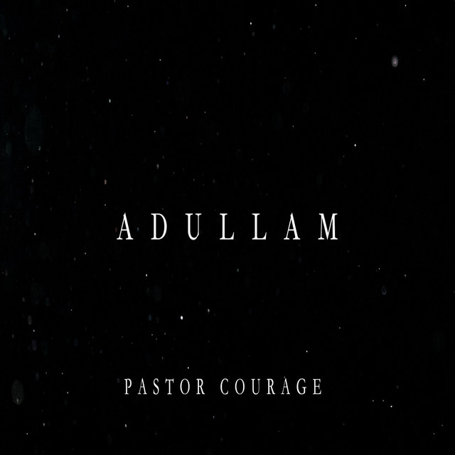 Adullam - Single by Pastor Courage | Spotify