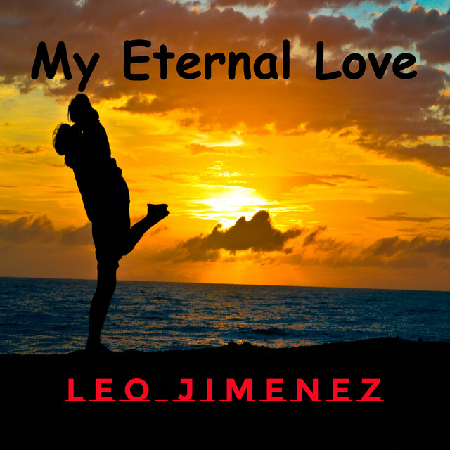 My Eternal Love Single By Leo Jim nez Spotify