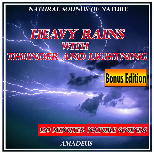 Heavy Rains with Thunder and Lightning: Natural Sounds of Nature: Bonus Edition cover art