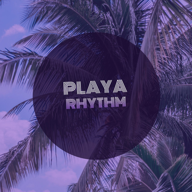 2020 Playa Rhythm - Compilation by Various Artists | Spotify