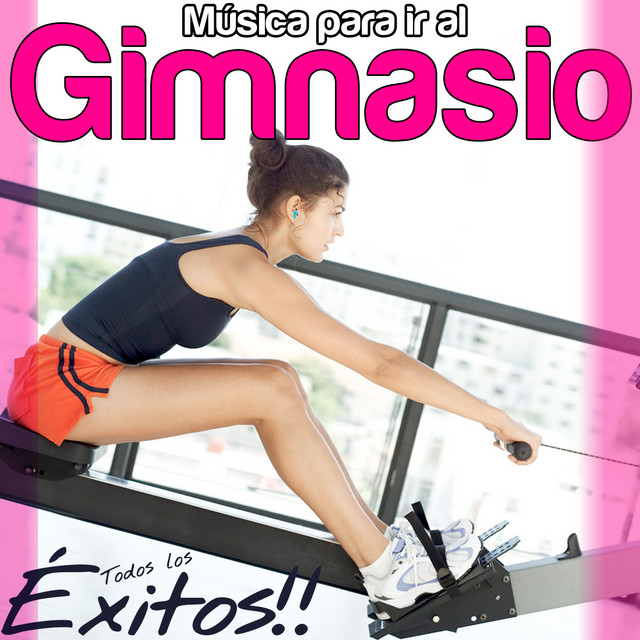 Música para Ir al Gimnasio. Todos los Éxitos