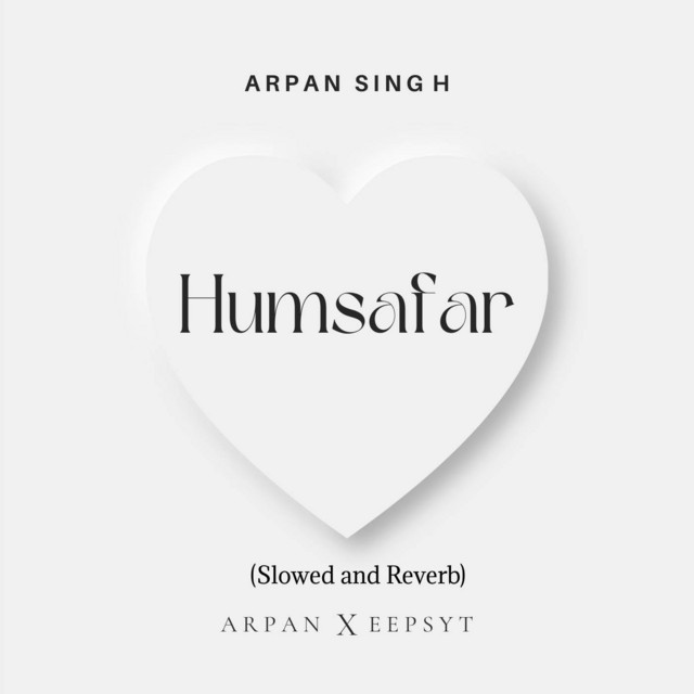 Humsafar (Slowed and Reverb)