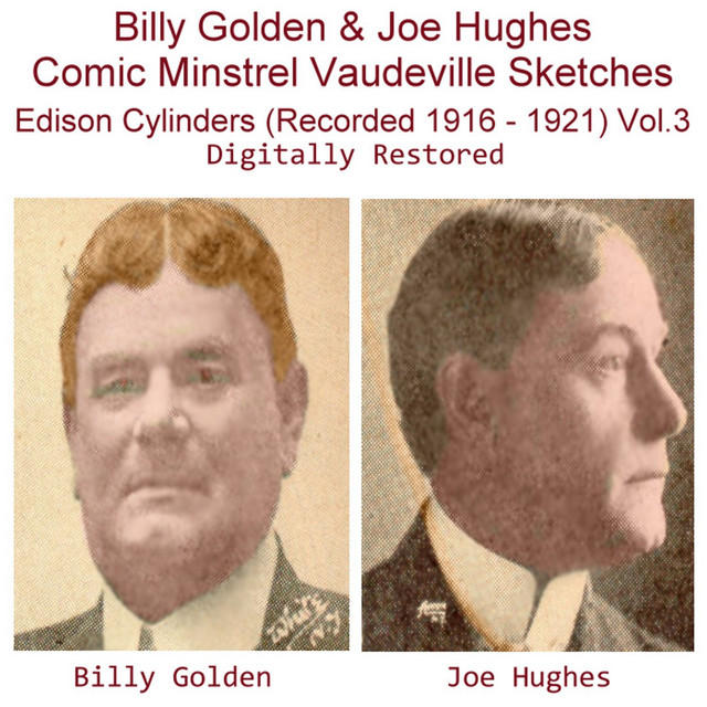 Billy Golden & Joe Hughes Comic Minstrel Vaudeville Sketches Edison Cylinders, Vol. 3 (Recorded 1916 - 1921) cover