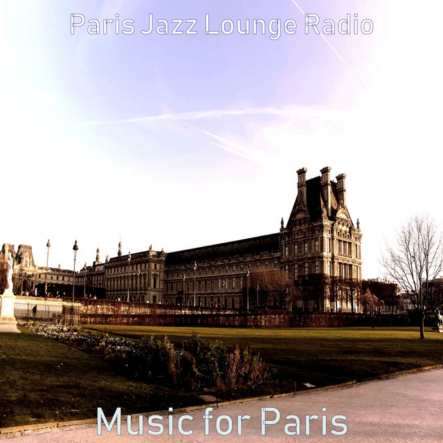 Music for Paris - Album by Paris Jazz Lounge Radio | Spotify