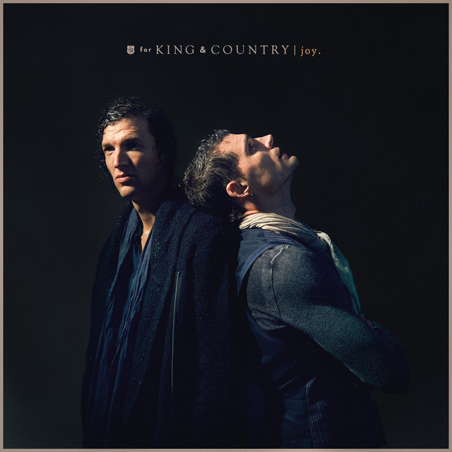 joy. - song and lyrics by for KING &amp; COUNTRY | Spotify