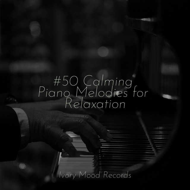 #50 Calming Piano Melodies for Relaxation - Album by SD | Spotify