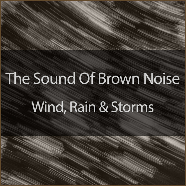 The Sound Of Brown Noise, Wind, Rain And Storms cover art