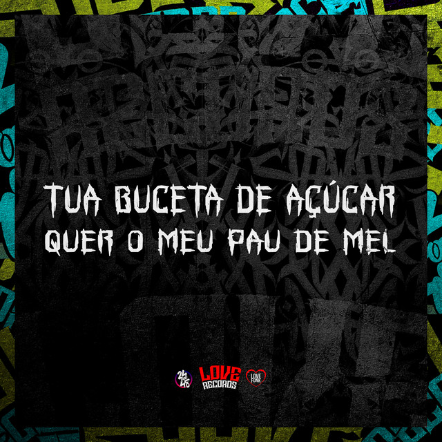 – Tua Buceta de Açúcar, Quer o Meu Pau de Mel
