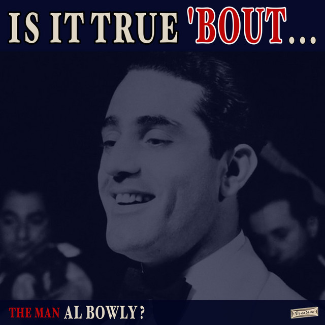 Is it True 'Bout the Man Al Bowly? cover art