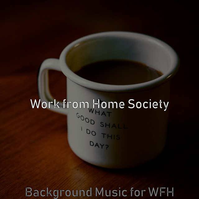 Background Music for WFH - Album by Work from Home Society | Spotify