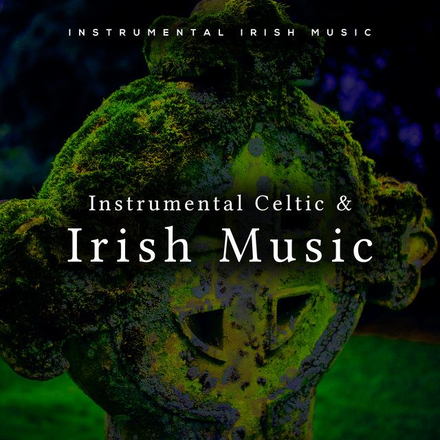 Instrumental Celtic & Irish Music - Album by Instrumental Irish Music ...