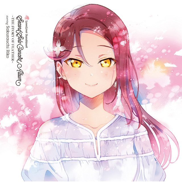 LoveLive! Sunshine!! Second Solo Concert Album ～THE STORY OF FEATHER～ starring Sakurauchi Riko cover art