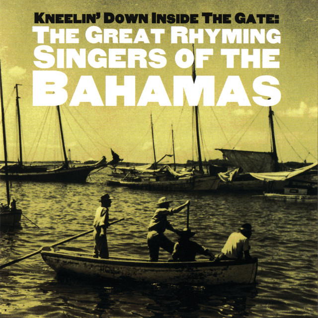 Kneelin' Down Inside the Gate: The Great Rhyming Singers of the Bahamas cover