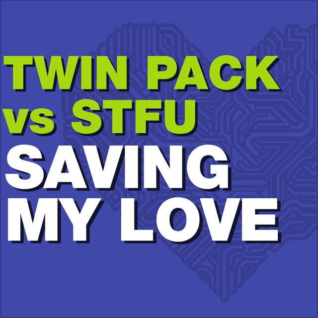 Saving My Love - Twin Pack vs Stfu Edit cover art