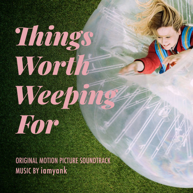 Things Worth Weeping For (Original Motion Picture Soundtrack) cover art