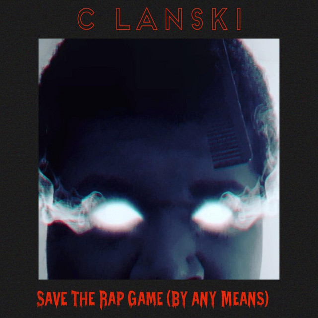 Save The Rap Game (By Any Means) - song and lyrics by C Lanski | Spotify