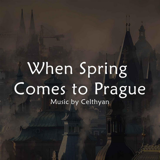 When Spring Comes to Prague - Single by Celthyan | Spotify
