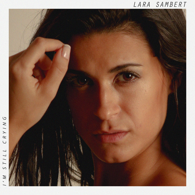I'm Still Crying - Single by Lara Sambert | Spotify