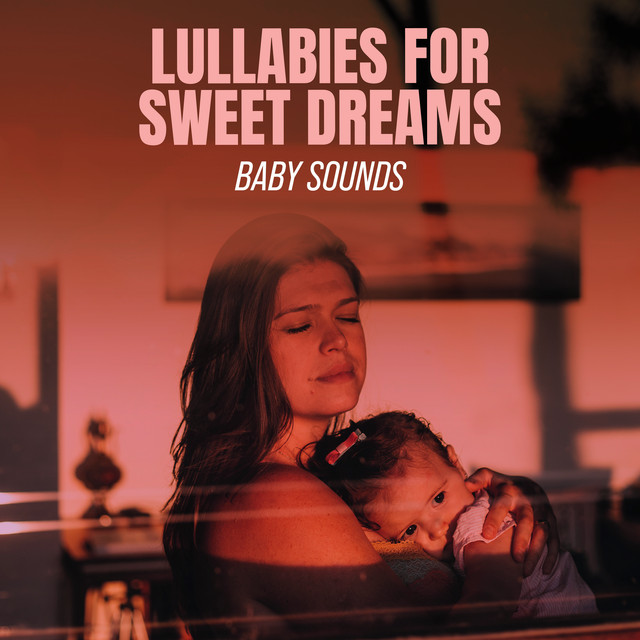 Lullabies for Sweet Dreams: Baby Sounds - Album by Bright Baby ...