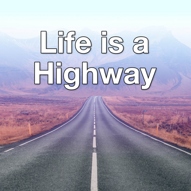 Life is a Highway