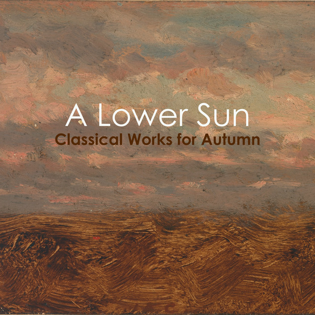 "A Lower Sun: Classical Works for Autumn"