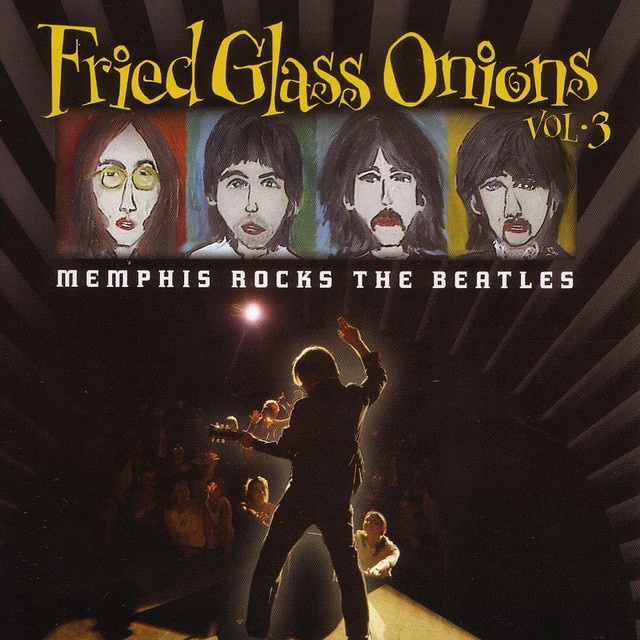 Fried Glass Onions Vol. 3--Memphis Rocks The Beatles cover