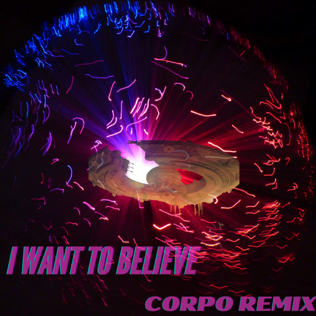 I want to Believe (Corpo remix)