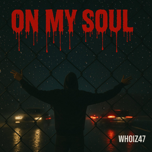 On my soul - música y letra de Whoiz47 | Spotify