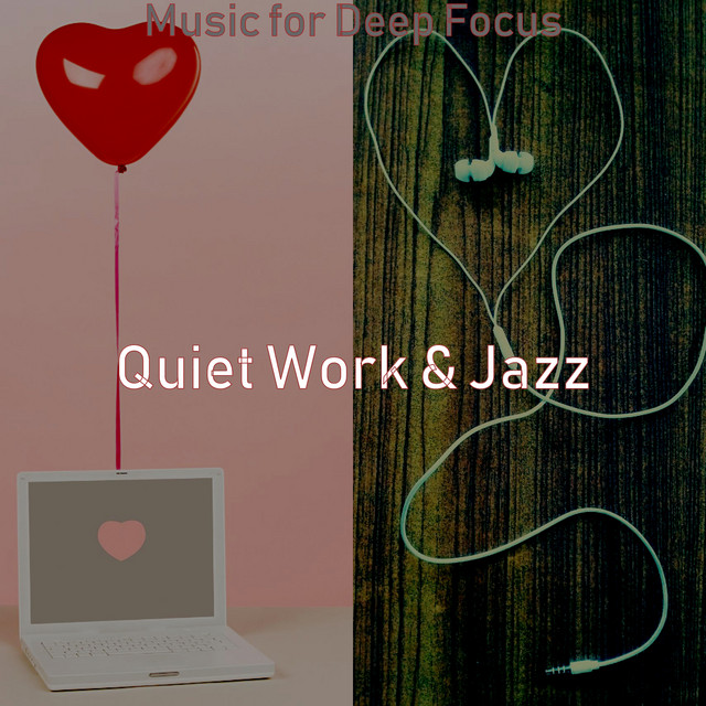 Music for Deep Focus - Album by Quiet Work & Jazz | Spotify