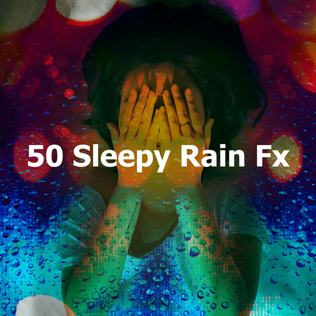50 Sleepy Rain Fx - Album by Sleepy Rain | Spotify