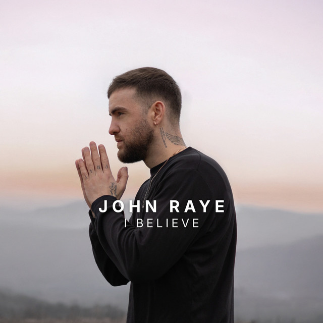 I Believe - Single by John Raye | Spotify