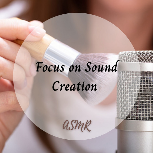 ASMR: Focus on Sound Creation - Album by The ASMR Triggers | Spotify