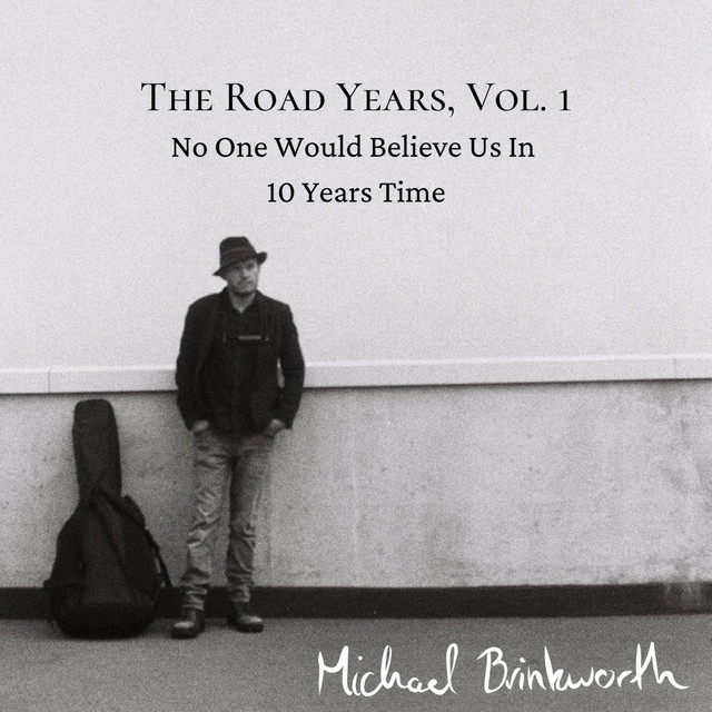 The Road Years, Vol. 1: No One Would Believe Us in 10 Years Time cover