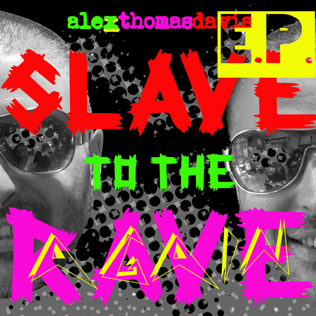 Slave to the Rave Again EP - EP by alexthomasdavis | Spotify