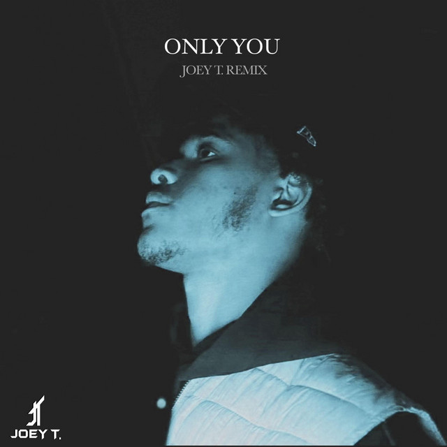 ONLY YOU (Joey T. Remix)