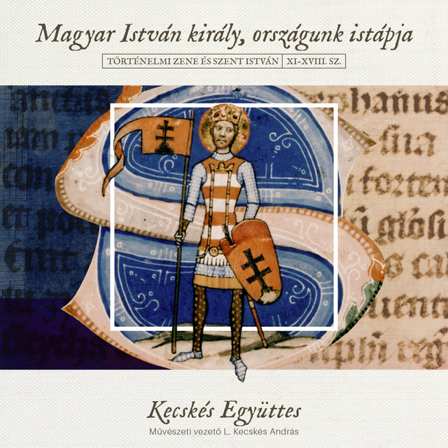 Magyar István Király, Országunk Istápja (Történelmi Zene És Szent István XI-XVIII.sz.) cover art