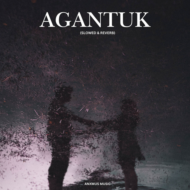AGANTUK (SLOWED & REVERB) by Anxmus Music album cover