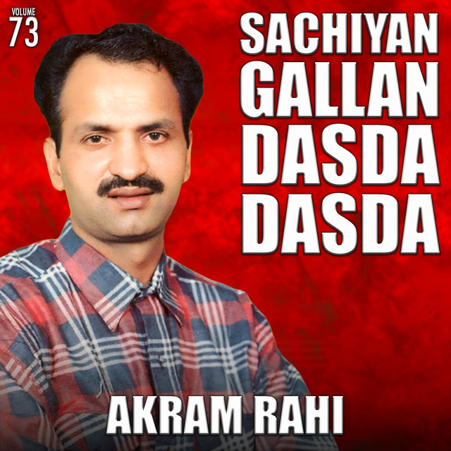 Sachiyan Gallan Dasda Dasda, Vol. 73 - Album by Akram Rahi | Spotify